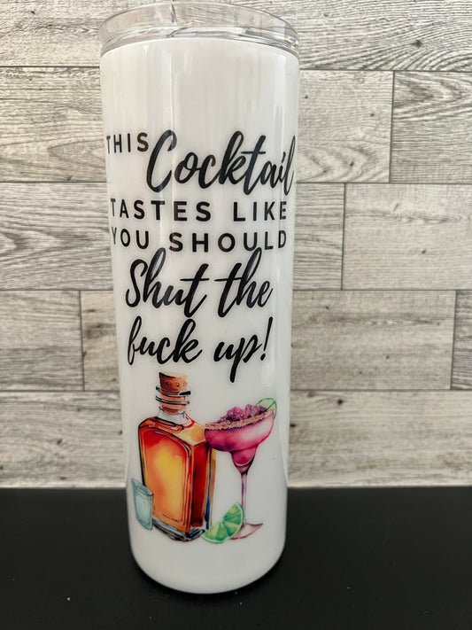This Cocktail Tastes Like You Should Shut the F* Up Sublimation Tumbler